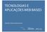 TECNOLOGIAS E APLICAÇÕES WEB BASED