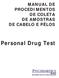 MANUAL DE PROCEDIMENTOS DE COLETA DE AMOSTRAS DE CABELO E PÊLOS. Personal Drug Test. Líder mundial em detecção do consumo de entorpecentes