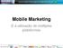 Mobile Marketing. E a utilização de múltiplas plataformas