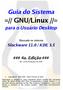 Guia do Sistema. =// GNU/Linux //= para o Usuário Desktop. Baseado no sistema. Slackware 11.0 / KDE 3.5. ### 4a. Edição ###