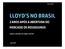 Lloyd s no brasil. 2 anos após a abertura do mercado de resseguros MARCO ANTONIO DE SIMAS CASTRO