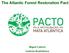 The Atlantic Forest Restoration Pact. Miguel Calmon Instituto BioAtlântica
