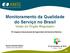 Monitoramento da Qualidade do Serviço no Brasil Visão do Órgão Regulador