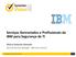 Serviços Gerenciados e Profissionais da IBM para Segurança de TI