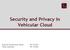 Security and Privacy in Vehicular Cloud. Everton Schumacker Soares RA 116724 Fábio Sartorato RA 122285