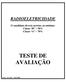 RADIOELETRICIDADE. O candidato deverá acertar, no mínimo: Classe B 50% Classe A 70% TESTE DE AVALIAÇÃO
