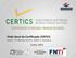 Visão Geral da Certificação CERTICS Fonte: CTI Renato Archer, Softex e Assespro Junho, 2014