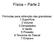 Física Parte 2. Fórmulas para obtenção das grandezas: 1.Superfície 2.Volume 3.Densidades 4.Vazão 5.Pressão 6.Teorema de Pascal 7.