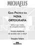 Saiba o que mudou na ortografia brasileira. Versão atualizada de acordo com o VOLP. Douglas Tufano
