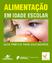 Alimentação em Idade Escolar. Alimentação