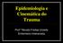 Epidemiologia e Cinemática do Trauma. Prof Renato Freitas Urzedo Enfermeiro Intensivista