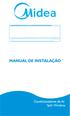 SUMÁRIO. Manual de Instalação. ESCOLHA DO LOCAL DE INSTALAÇÃO Unidade Interna...03 PLACA DE INSTALAÇÃO...04