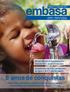 8 anos de conquistas. R$ 3,6 bilhões já investidos em mais de 900 obras concluídas. Crescimento de 41% nas ligações de água e 100% nas de esgoto