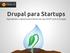 Drupal para Startups. Agilizando o desenvolvimento do seu MVP com o Drupal