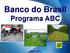 Banco do Brasil. Programa ABC