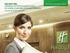 HOLIDAY INN. CONHEÇA DE PERTO AQUELE QUE É, DE LONGE, O SEU MELHOR INVESTIMENTO.