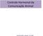 Profa Dra Percília C. Giaquinto IB / UNESP. Controle Hormonal da Comunicação Animal