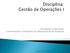 Introdução à Operações Conceituações e Definições da Administração da Produção. Professora Patrícia Abreu 1