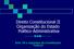 Direito Constitucional II Organização do Estado Político-Administrativa. Arts. 18 e seguintes da Constituição Federal