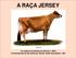 A RAÇA JERSEY An original oil painting by Bonnie L. Mohr Commissioned by the American Jersey Cattle Association, 1991