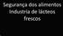 Segurança dos alimentos Industria de lácteos frescos