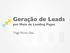 Geração de Leads por Meio de Landing Pages. Tiago Flores Dias
