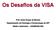 Os Desafios da VISA. Prof. Ismar Araujo de Moraes Departamento de Fisiologia e Farmacologia da UFF Médico Veterinário S/SUBVISA-RIO