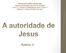 FEB EADE - Livro III - Módulo II Roteiro 2 A autoridade de Jesus