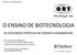 O ENSINO DE BIOTECNOLOGIA