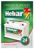 *24 HORAS - Exclusivo para a série Heliar 75 anos até 75Ah. Mais informações no certificado de garantia que acompanha o produto.
