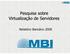 Pesquisa sobre Virtualização de Servidores. Relatório Bancário 2008