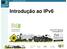 Introdução ao IPv6. Antonio M. Moreiras moreiras@nic.br