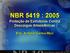NBR 5419 : 2005 Proteção de Estruturas Contra Descargas Atmosféricas. Eng. Antonio Carlos Mori