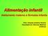 Alimentação infantil. Aleitamento materno e fórmulas infantis. Prof. Orlando Antônio Pereira Faculdade de Ciências Médicas Unifenas