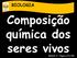 BIOLOGIA Composição química dos seres vivos