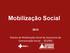 Mobilização Social. Núcleo de Mobilização Social da Assessoria de Comunicação Social - SES/MG