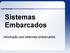 Sistemas Embarcados. Introdução aos sistemas embarcados
