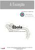A Exceção. Ébola INFORMAÇÃO TRIMESTRAL. Edição especial. Afinal, o que é, de onde vem e como se transmite. A EXCEÇÃO Edição Especial