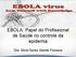 EBOLA: Papel do Profissional de Saúde no controle da epidemia. Dra. Silvia Nunes Szente Fonseca