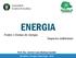 ENERGIA Fontes e formas de energia Impactos ambientais. Prof. Dra. Carmen Luisa Barbosa Guedes