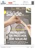 ANOMALIAS DA PRÓSTATA. Mais de metade melhora sem tratamento. meio de. aumento ou inflamação AUMENTO BENIGNO. Cerca de um milhão