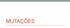 São alterações ou modificações súbitas em genes ou cromossomas, podendo acarretar variação hereditária.