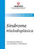 Este manual tem como objetivo fornecer informações aos pacientes e seus familiares a respeito da Síndrome Mielodisplásica.