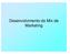 Desenvolvimento do Mix de Marketing