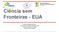 Ciência sem Fronteiras - EUA. Ayrton Chagas da Silva Cicero Vasconcelos Ferreira Lobo Tamiris de Sousa Rangel Paulo Victor Padrão