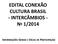 EDITAL CONEXÃO CULTURA BRASIL - INTERCÂMBIOS - Nº 1/2014 INFORMAÇÕES GERAIS E DICAS DE PARTICIPAÇÃO
