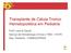 Transplante de Célula Tronco Hematopoiética em Pediatria. Profª Liane E Daudt Serviço de Hematologia Clínica e TMO HCPA Dep. Pediatria FAMED/UFRGS