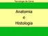 Anatomia e Histologia