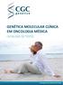 GENÉTICA MOLECULAR CLÍNICA EM ONCOLOGIA MÉDICA