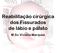 Reabilitação cirúrgica dos Fissurados de lábio e palato. M.Sc.Viviane Marques